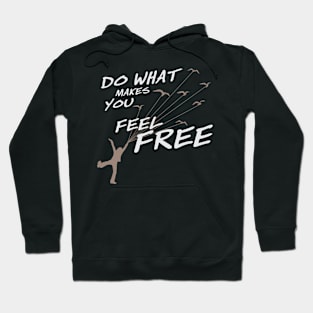 Do what make you feel Free (Dark color) Hoodie